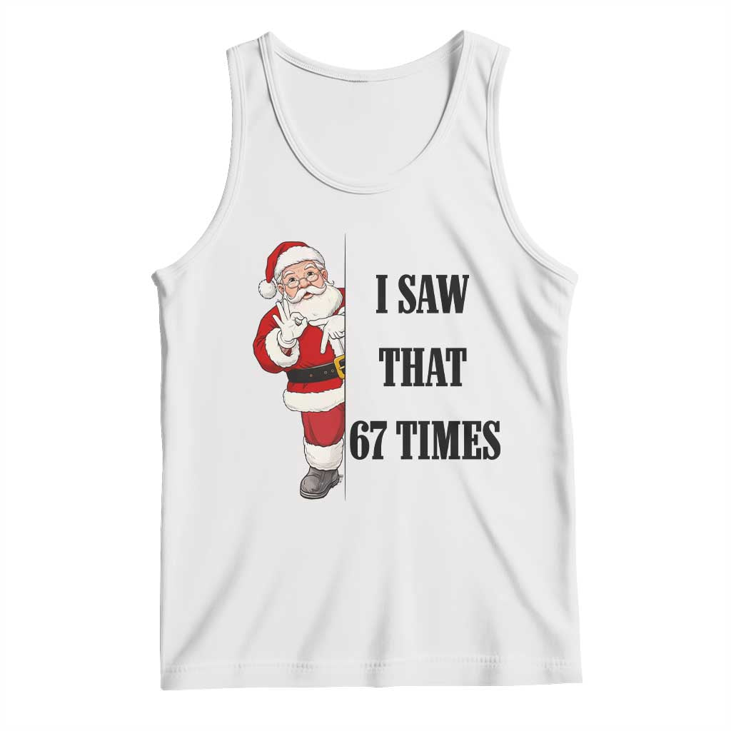 67 Six Seven Santa Christmas Meme Tank Top I Saw That TS14 White Print Your Wear