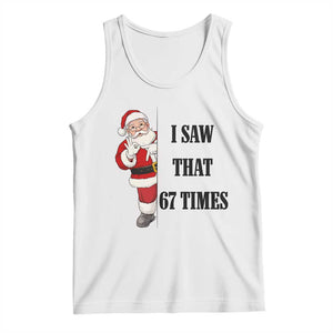 67 Six Seven Santa Christmas Meme Tank Top I Saw That TS14 White Print Your Wear