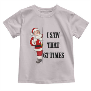 67 Six Seven Santa Christmas Meme Toddler T Shirt I Saw That TS14 Ice Gray Print Your Wear