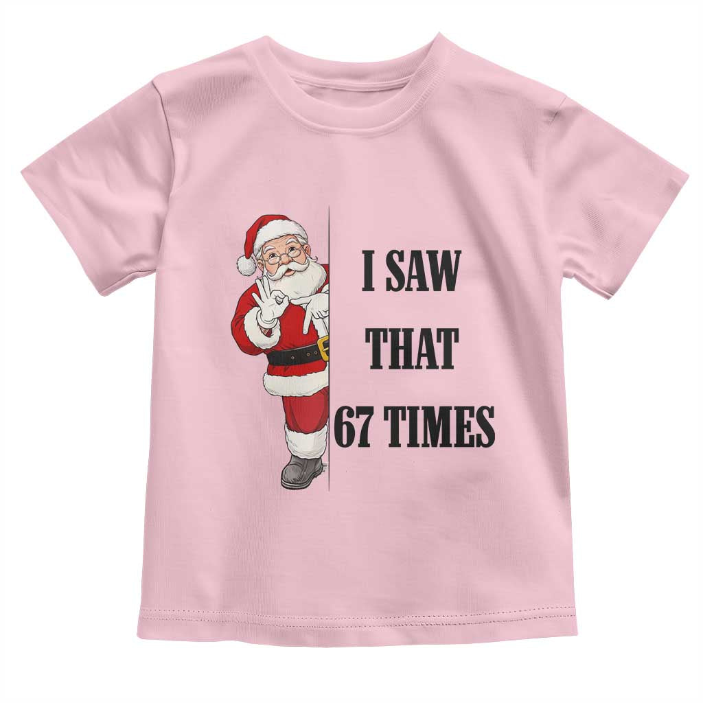 67 Six Seven Santa Christmas Meme Toddler T Shirt I Saw That TS14 Light Pink Print Your Wear