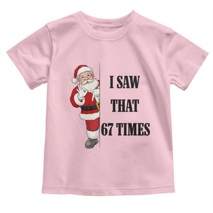 67 Six Seven Santa Christmas Meme Toddler T Shirt I Saw That TS14 Light Pink Print Your Wear