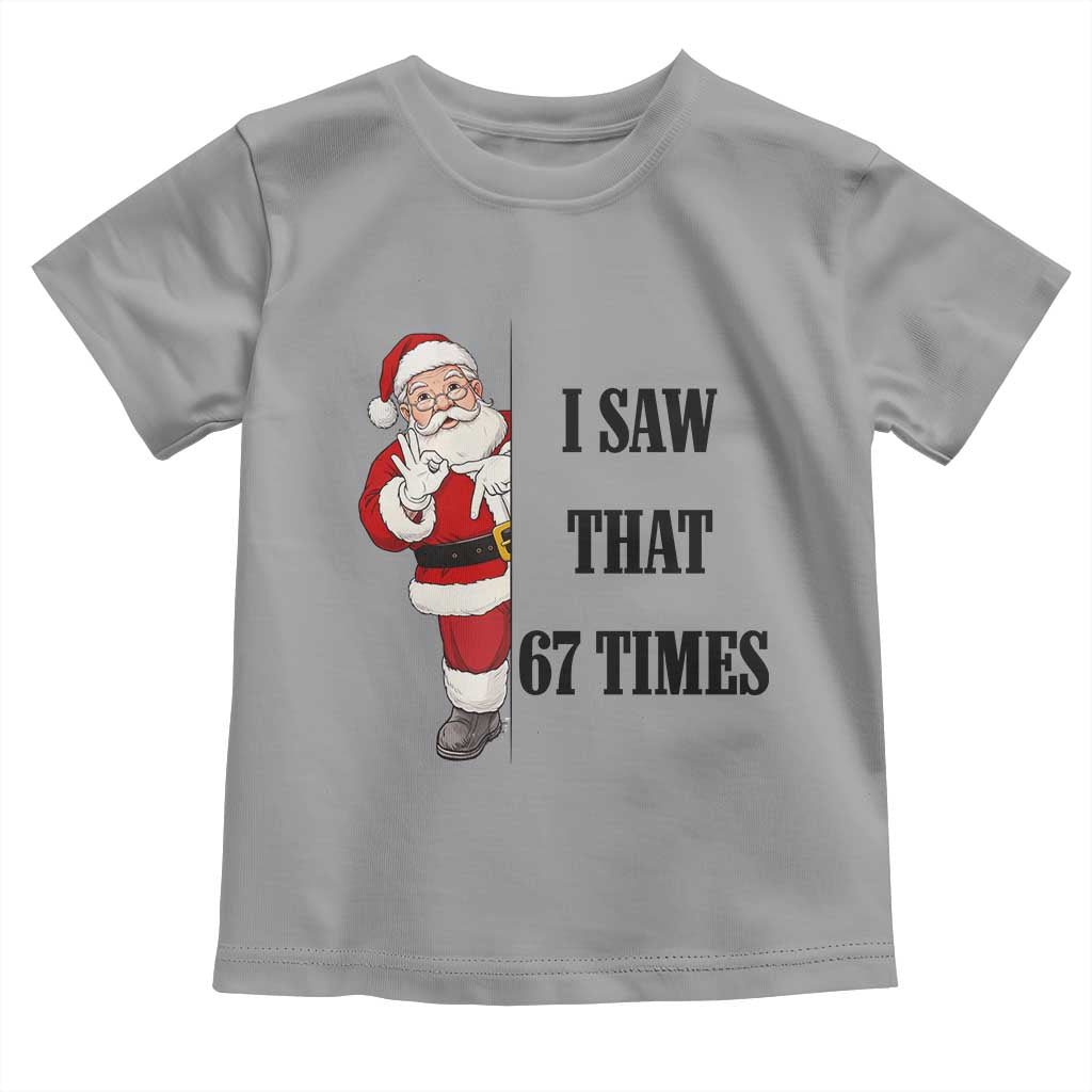 67 Six Seven Santa Christmas Meme Toddler T Shirt I Saw That TS14 Sport Gray Print Your Wear