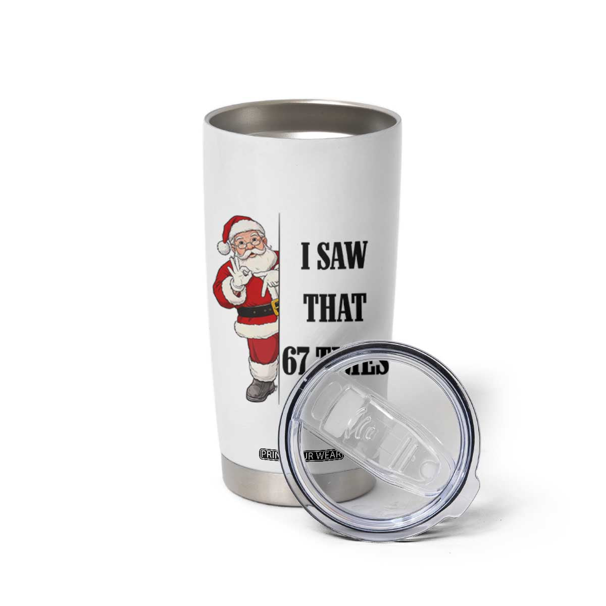 67 Six Seven Santa Christmas Meme Tumbler Cup I Saw That TS14 Print Your Wear