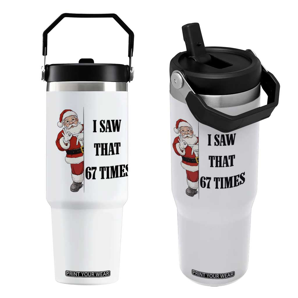67 Six Seven Santa Christmas Meme Flip Straw Tumbler I Saw That TS14 One Size: 30 oz White Print Your Wear