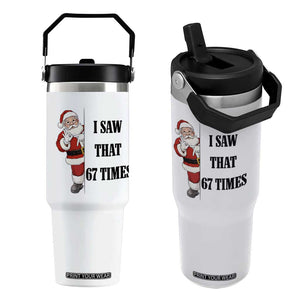 67 Six Seven Santa Christmas Meme Flip Straw Tumbler I Saw That TS14 One Size: 30 oz White Print Your Wear