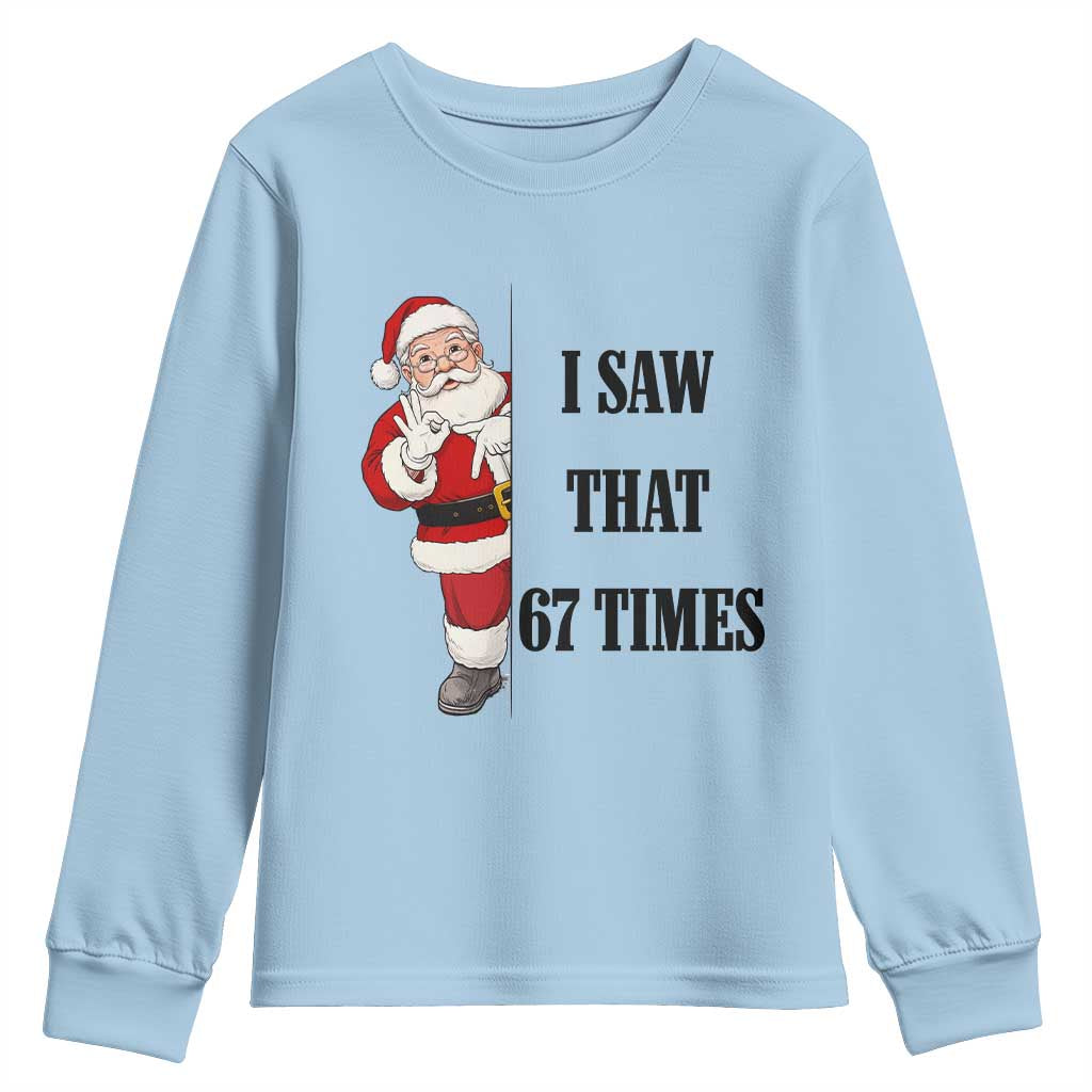 67 Six Seven Santa Christmas Meme Youth Sweatshirt I Saw That TS14 Light Blue Print Your Wear