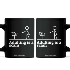 Adulting Is A Scam Coffee Mug Funny Quote Adult Humor TS14 Black Print Your Wear