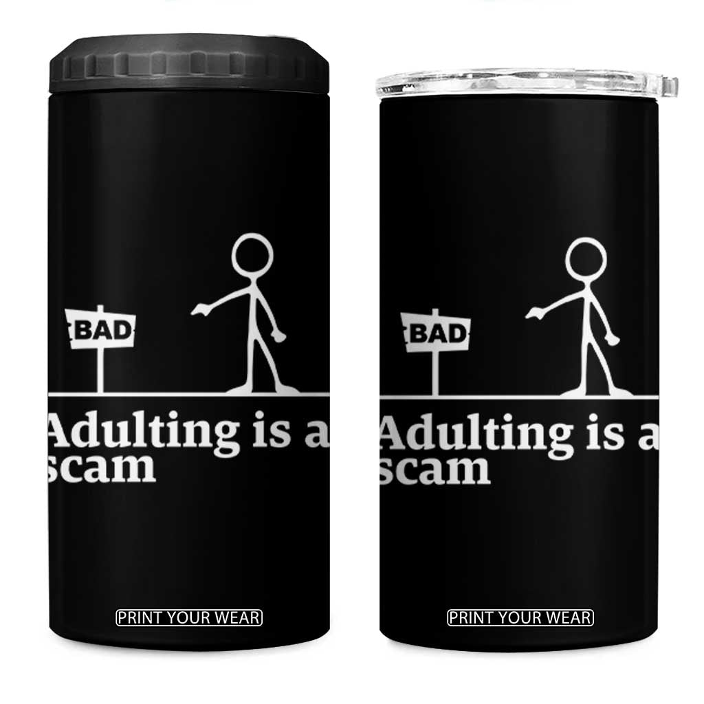 Adulting Is A Scam 4 in 1 Can Cooler Tumbler Funny Quote Adult Humor TS14 One Size: 16 oz Black Print Your Wear
