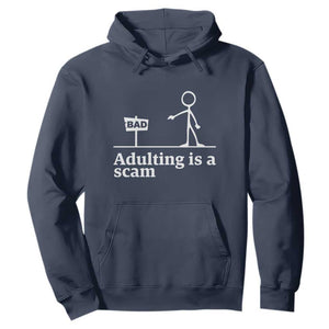Adulting Is A Scam Hoodie Funny Quote Adult Humor TS14 Navy Print Your Wear