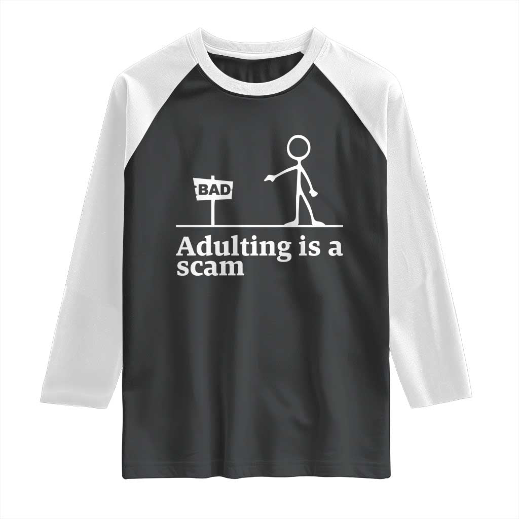 Adulting Is A Scam Raglan Shirt Funny Quote Adult Humor TS14 Black White Print Your Wear
