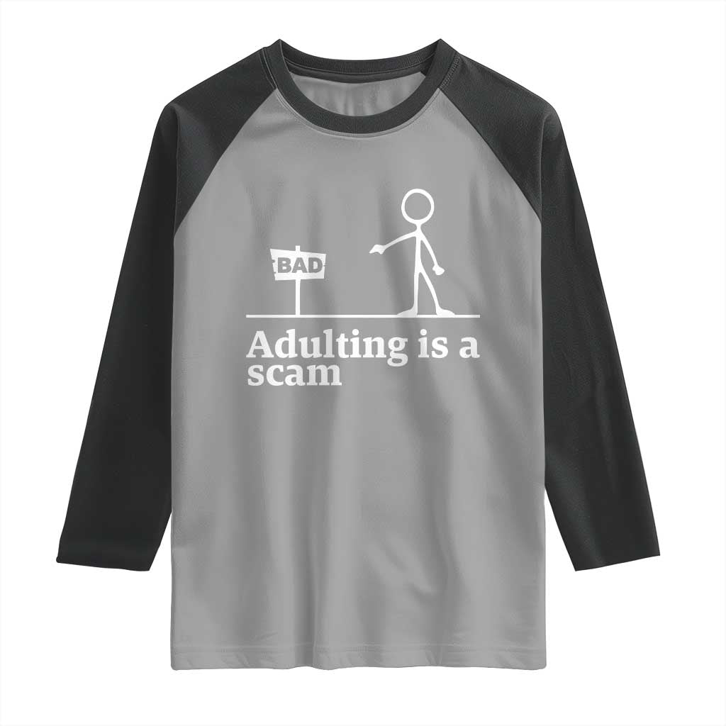 Adulting Is A Scam Raglan Shirt Funny Quote Adult Humor TS14 Sport Gray Black Print Your Wear