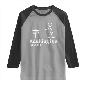 Adulting Is A Scam Raglan Shirt Funny Quote Adult Humor TS14 Sport Gray Black Print Your Wear