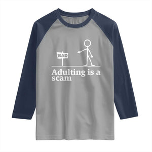 Adulting Is A Scam Raglan Shirt Funny Quote Adult Humor TS14 Sport Gray Navy Print Your Wear