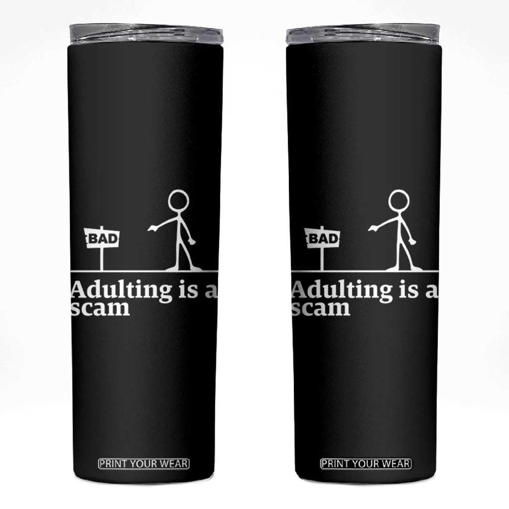 Adulting Is A Scam Skinny Tumbler Funny Quote Adult Humor TS14 Black Print Your Wear