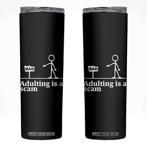 Adulting Is A Scam Skinny Tumbler Funny Quote Adult Humor TS14 Black Print Your Wear