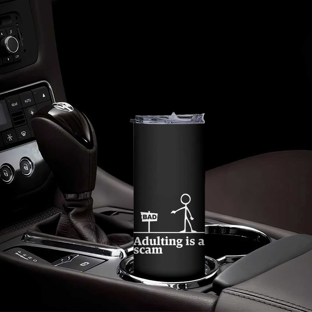 Adulting Is A Scam Skinny Tumbler Funny Quote Adult Humor TS14 Print Your Wear