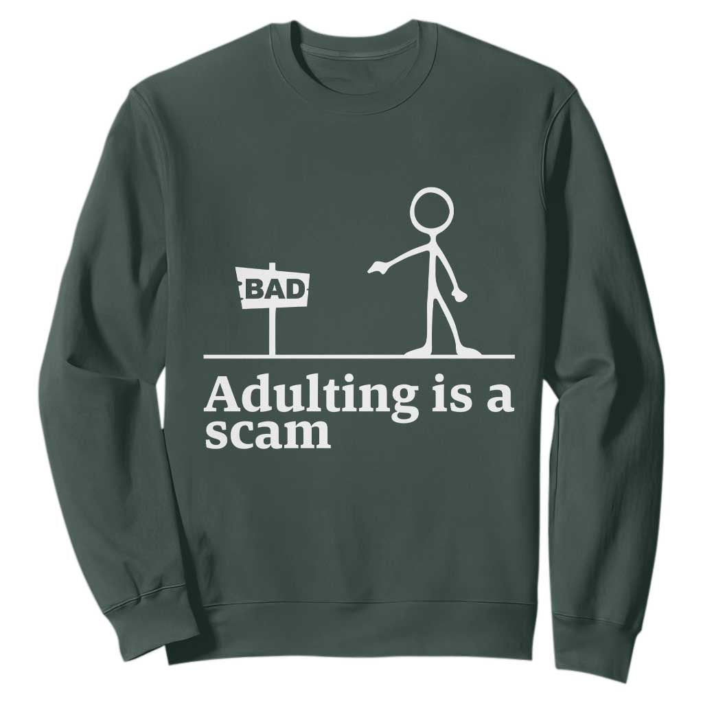 Adulting Is A Scam Sweatshirt Funny Quote Adult Humor TS14 Dark Forest Green Print Your Wear