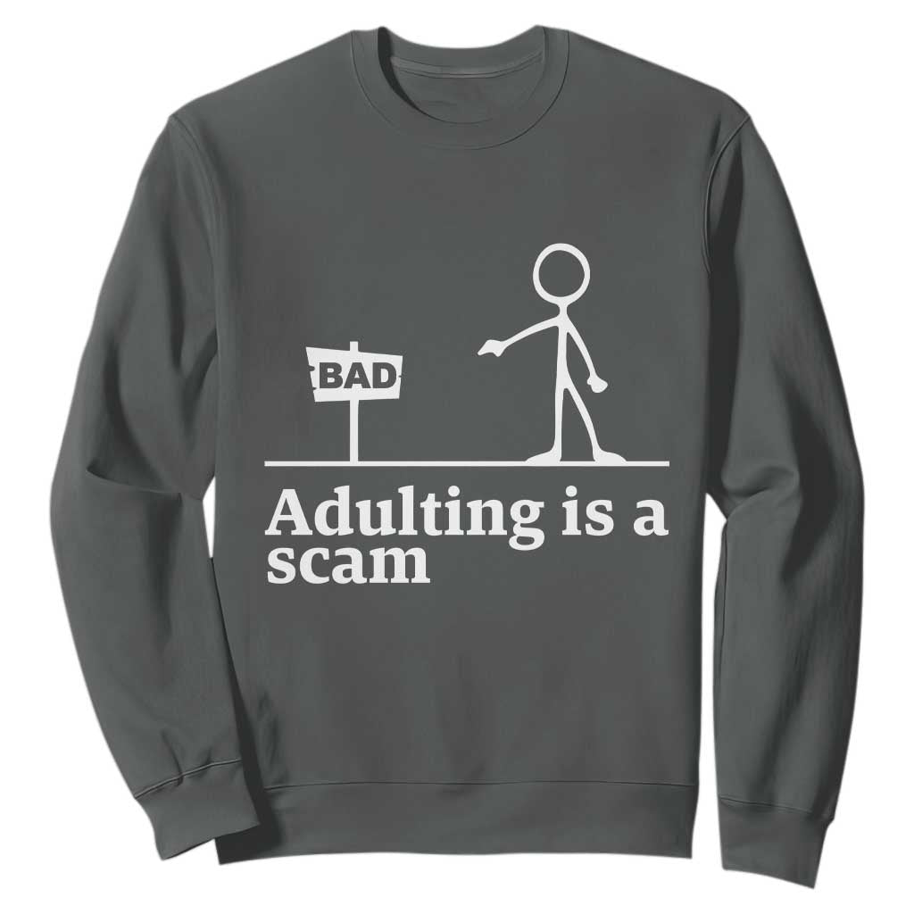 Adulting Is A Scam Sweatshirt Funny Quote Adult Humor TS14 Dark Heather Print Your Wear