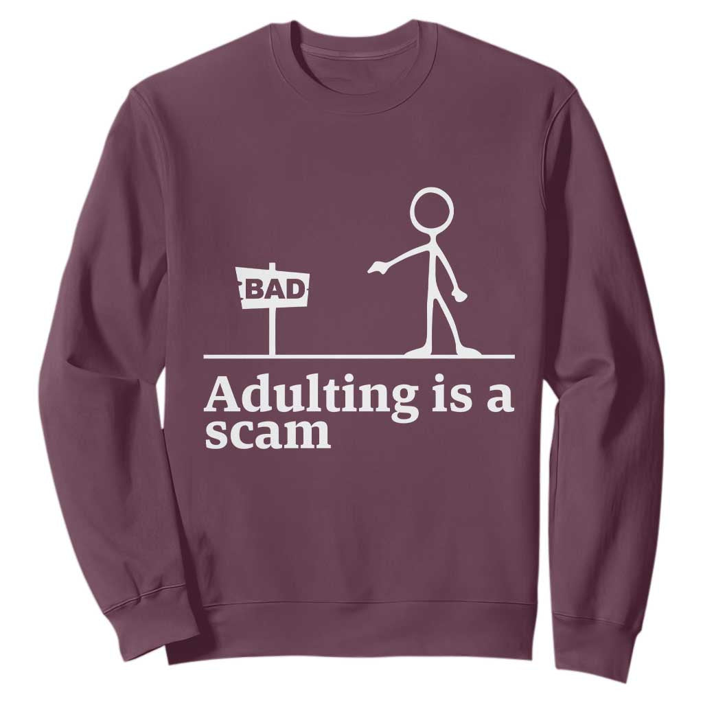 Adulting Is A Scam Sweatshirt Funny Quote Adult Humor TS14 Maroon Print Your Wear