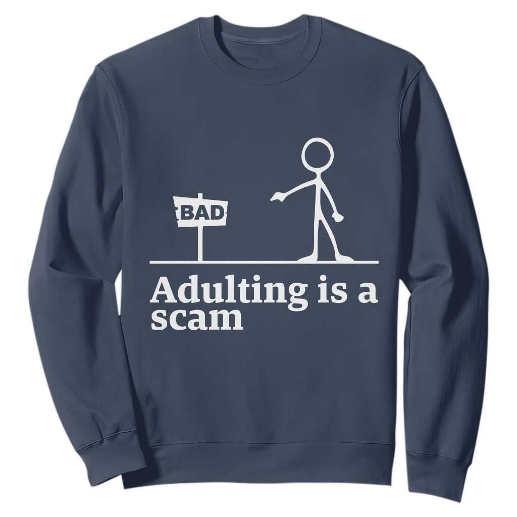 Adulting Is A Scam Sweatshirt Funny Quote Adult Humor TS14 Navy Print Your Wear