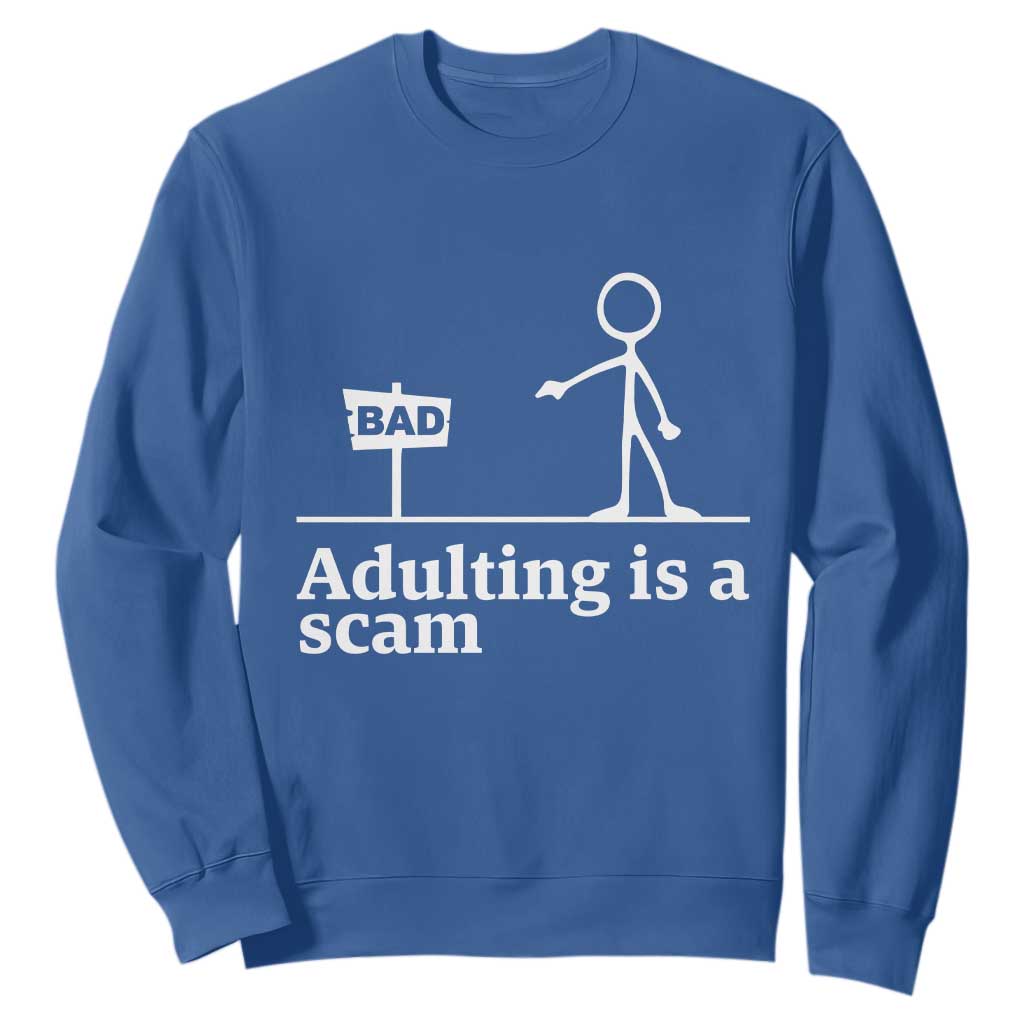 Adulting Is A Scam Sweatshirt Funny Quote Adult Humor TS14 Royal Blue Print Your Wear