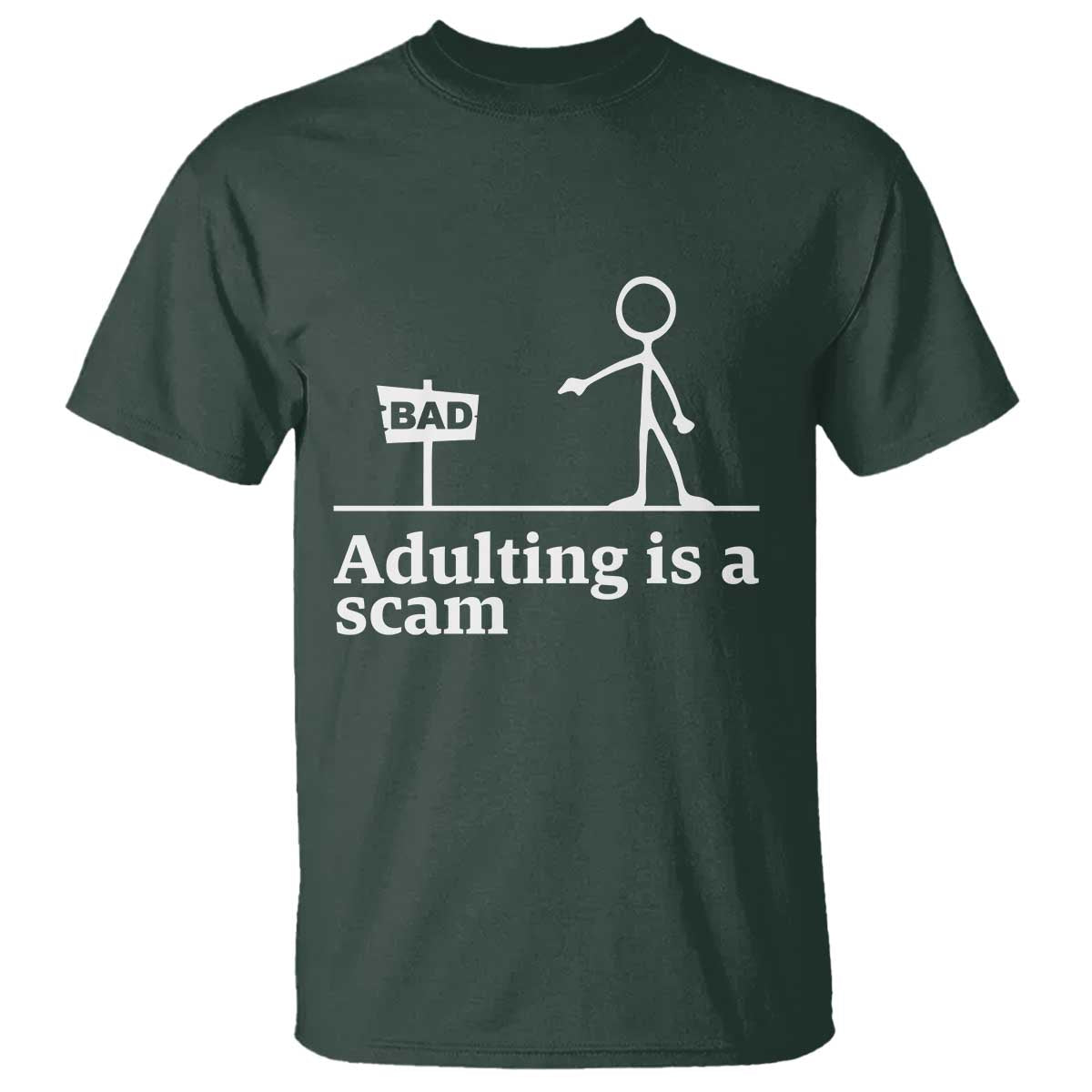 Adulting Is A Scam T Shirt Funny Quote Adult Humor TS14 Dark Forest Green Print Your Wear
