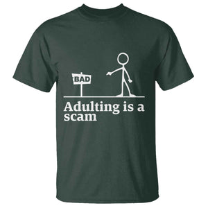 Adulting Is A Scam T Shirt Funny Quote Adult Humor TS14 Dark Forest Green Print Your Wear