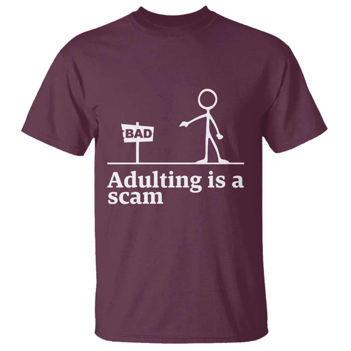Adulting Is A Scam T Shirt Funny Quote Adult Humor TS14 Maroon Print Your Wear