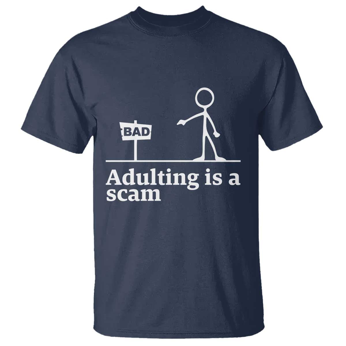 Adulting Is A Scam T Shirt Funny Quote Adult Humor TS14 Navy Print Your Wear