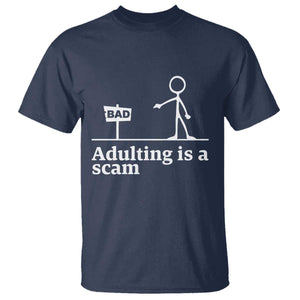 Adulting Is A Scam T Shirt Funny Quote Adult Humor TS14 Navy Print Your Wear