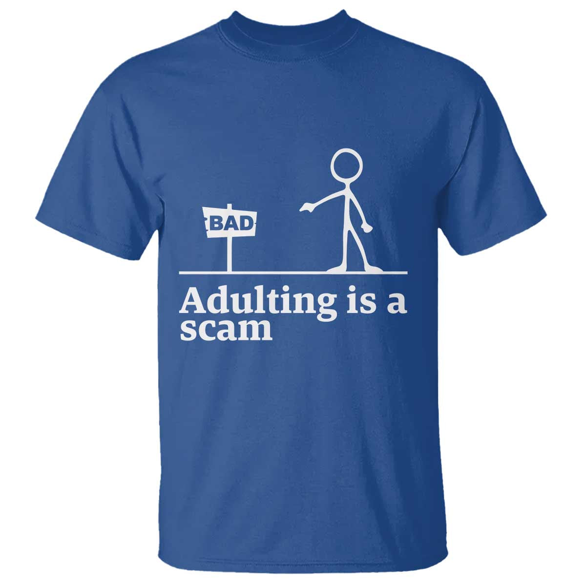 Adulting Is A Scam T Shirt Funny Quote Adult Humor TS14 Royal Blue Print Your Wear