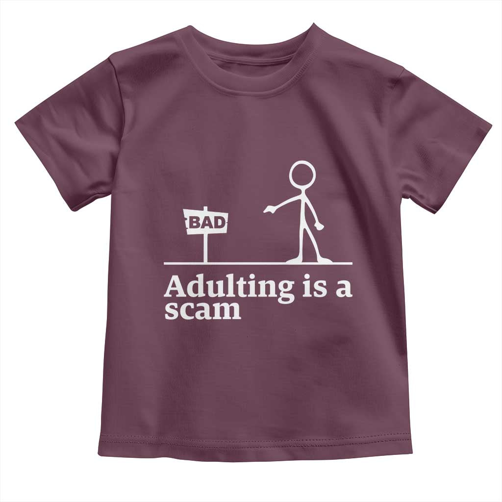 Adulting Is A Scam Toddler T Shirt Funny Quote Adult Humor TS14 Maroon Print Your Wear