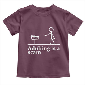 Adulting Is A Scam Toddler T Shirt Funny Quote Adult Humor TS14 Maroon Print Your Wear