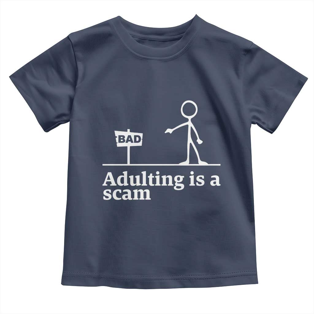 Adulting Is A Scam Toddler T Shirt Funny Quote Adult Humor TS14 Navy Print Your Wear
