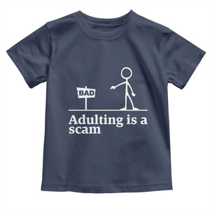 Adulting Is A Scam Toddler T Shirt Funny Quote Adult Humor TS14 Navy Print Your Wear