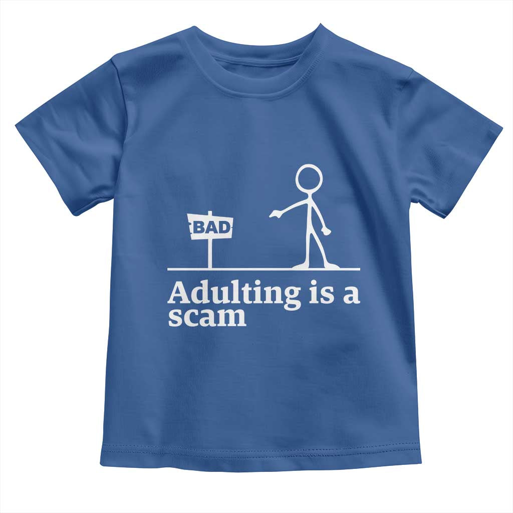 Adulting Is A Scam Toddler T Shirt Funny Quote Adult Humor TS14 Royal Blue Print Your Wear