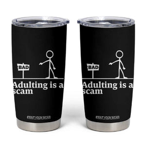 Adulting Is A Scam Tumbler Cup Funny Quote Adult Humor TS14 Black Print Your Wear