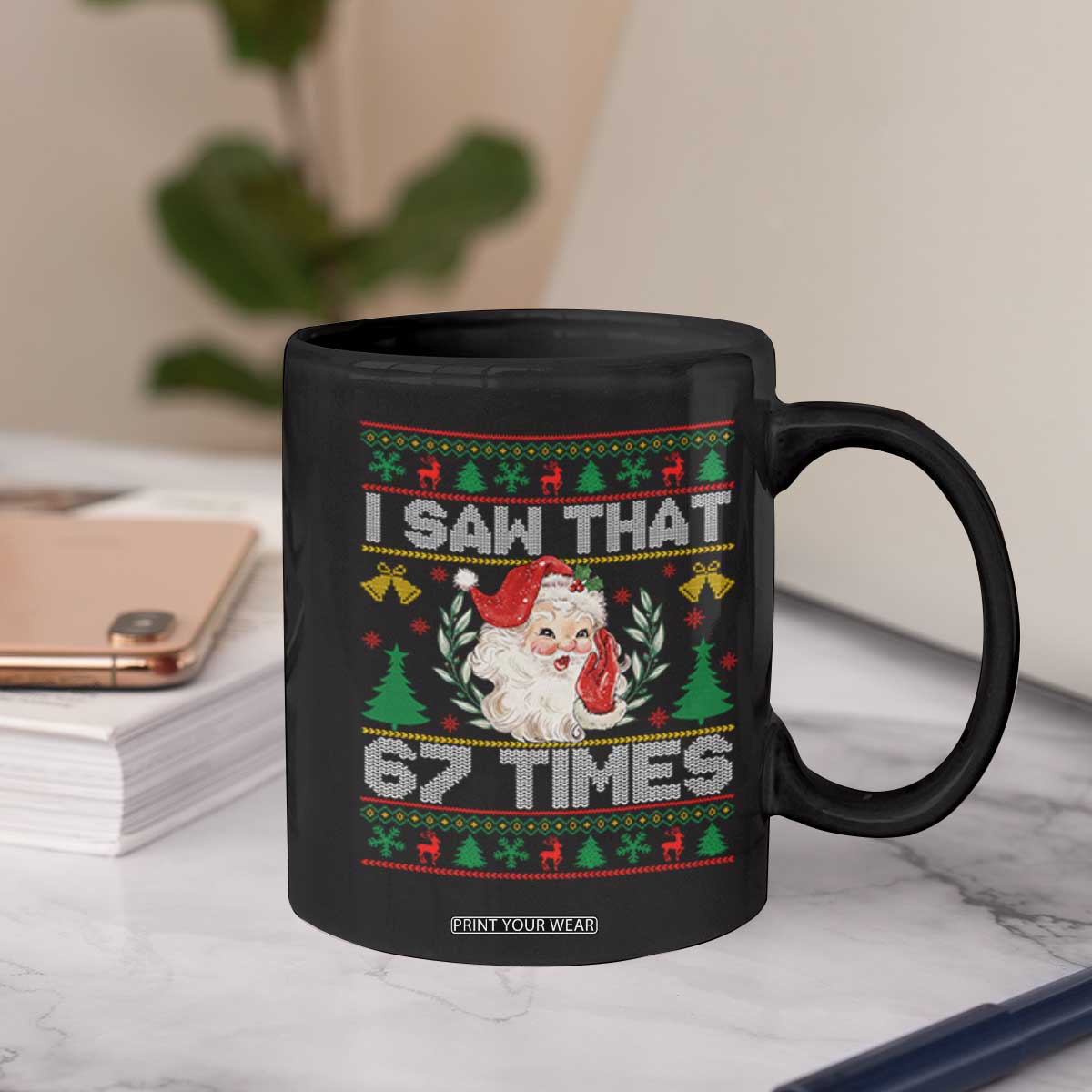 Funny Santa Christmas Coffee Mug I Saw That 67 Times TS14 Print Your Wear