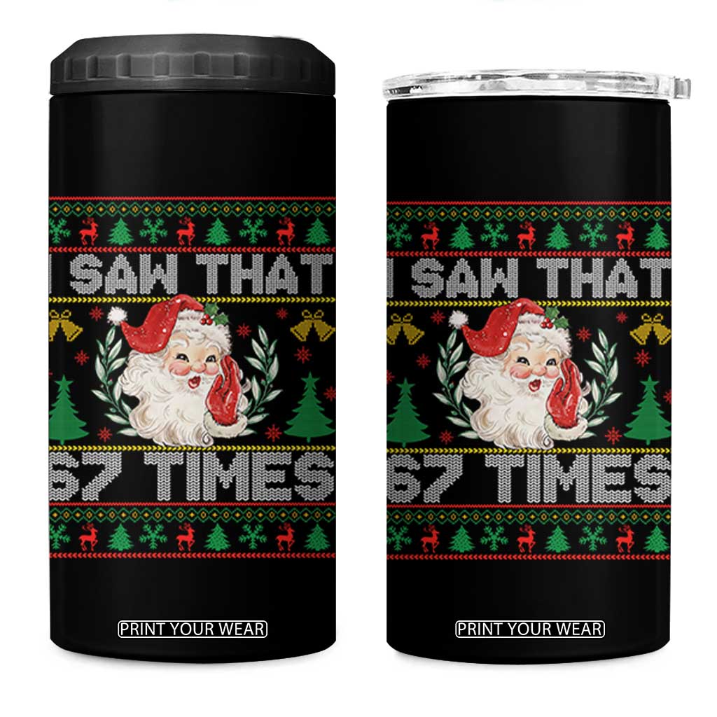 Funny Santa Christmas 4 in 1 Can Cooler Tumbler I Saw That 67 Times TS14 One Size: 16 oz Black Print Your Wear