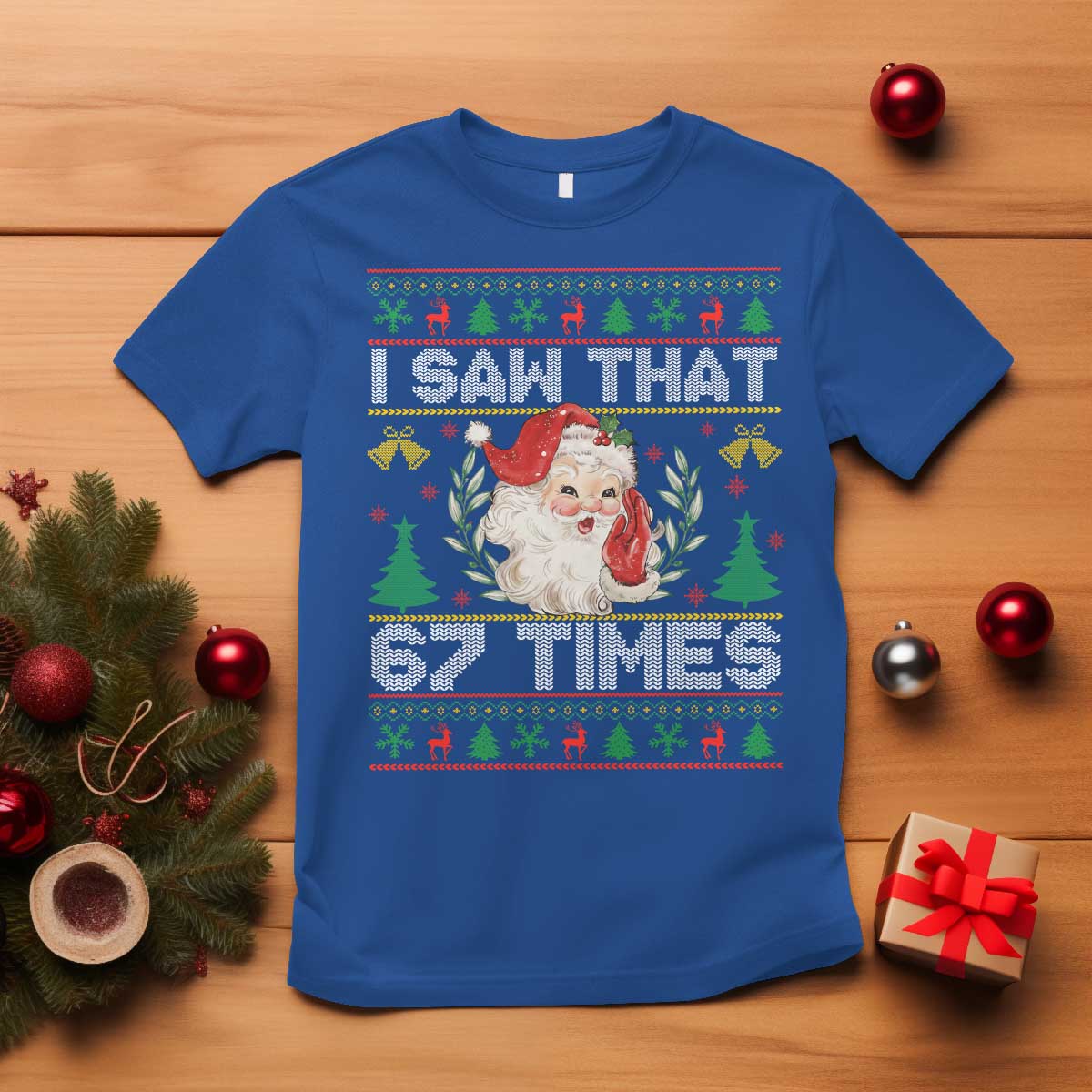 Funny Santa Christmas T Shirt I Saw That 67 Times TS14 Royal Blue Print Your Wear