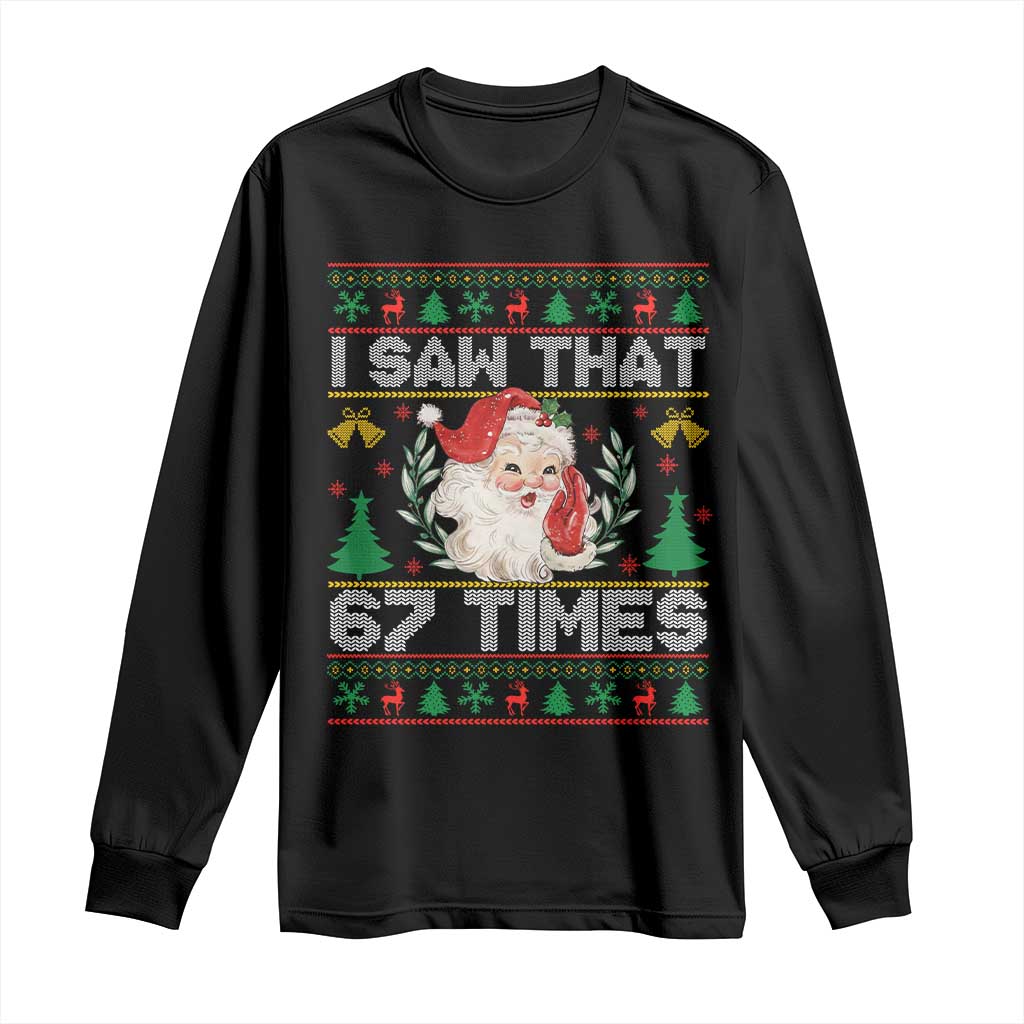 Funny Santa Christmas Long Sleeve Shirt I Saw That 67 Times TS14 Black Print Your Wear