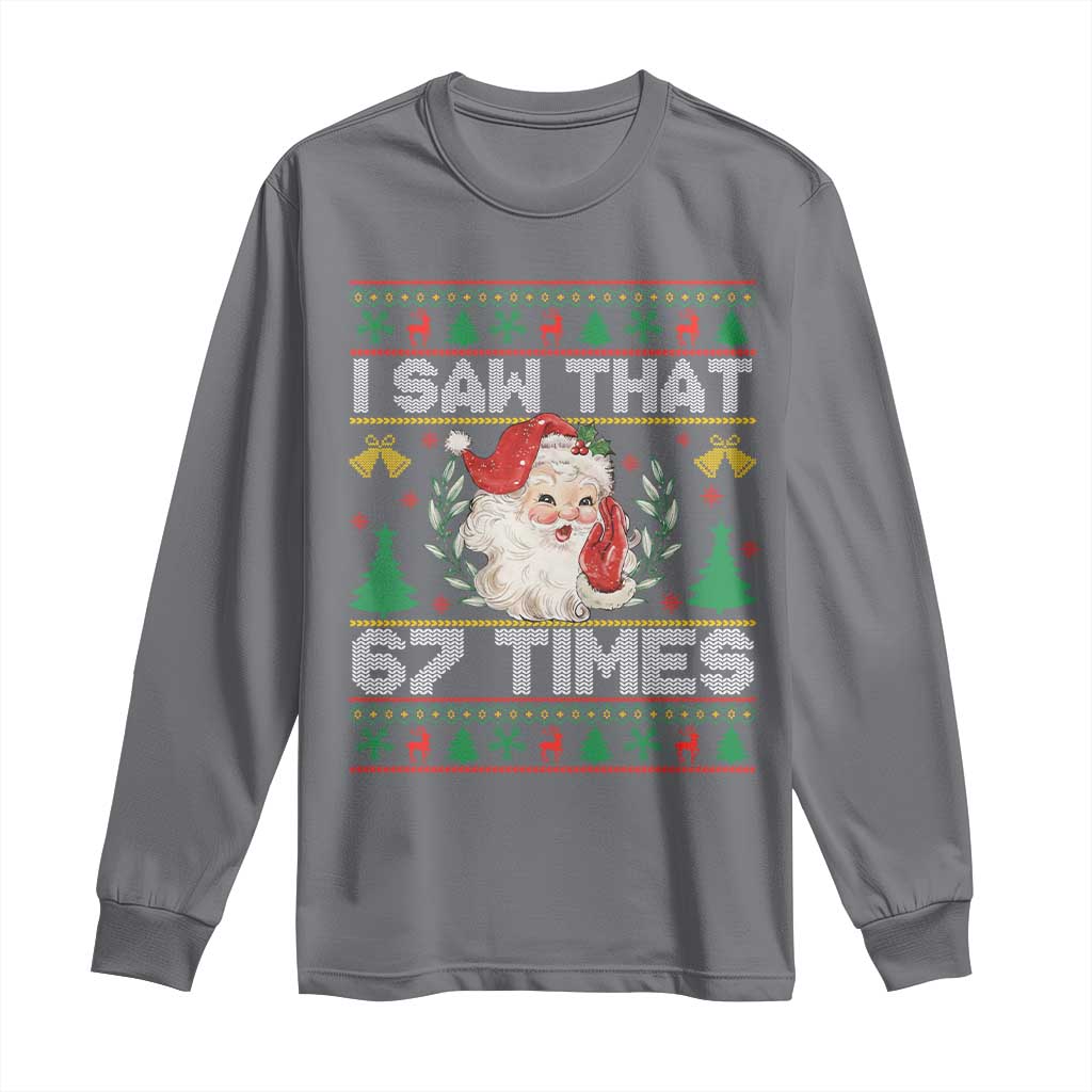 Funny Santa Christmas Long Sleeve Shirt I Saw That 67 Times TS14 Charcoal Print Your Wear