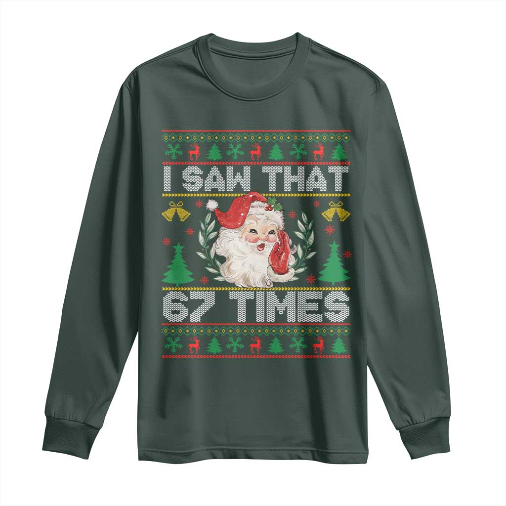 Funny Santa Christmas Long Sleeve Shirt I Saw That 67 Times TS14 Dark Forest Green Print Your Wear