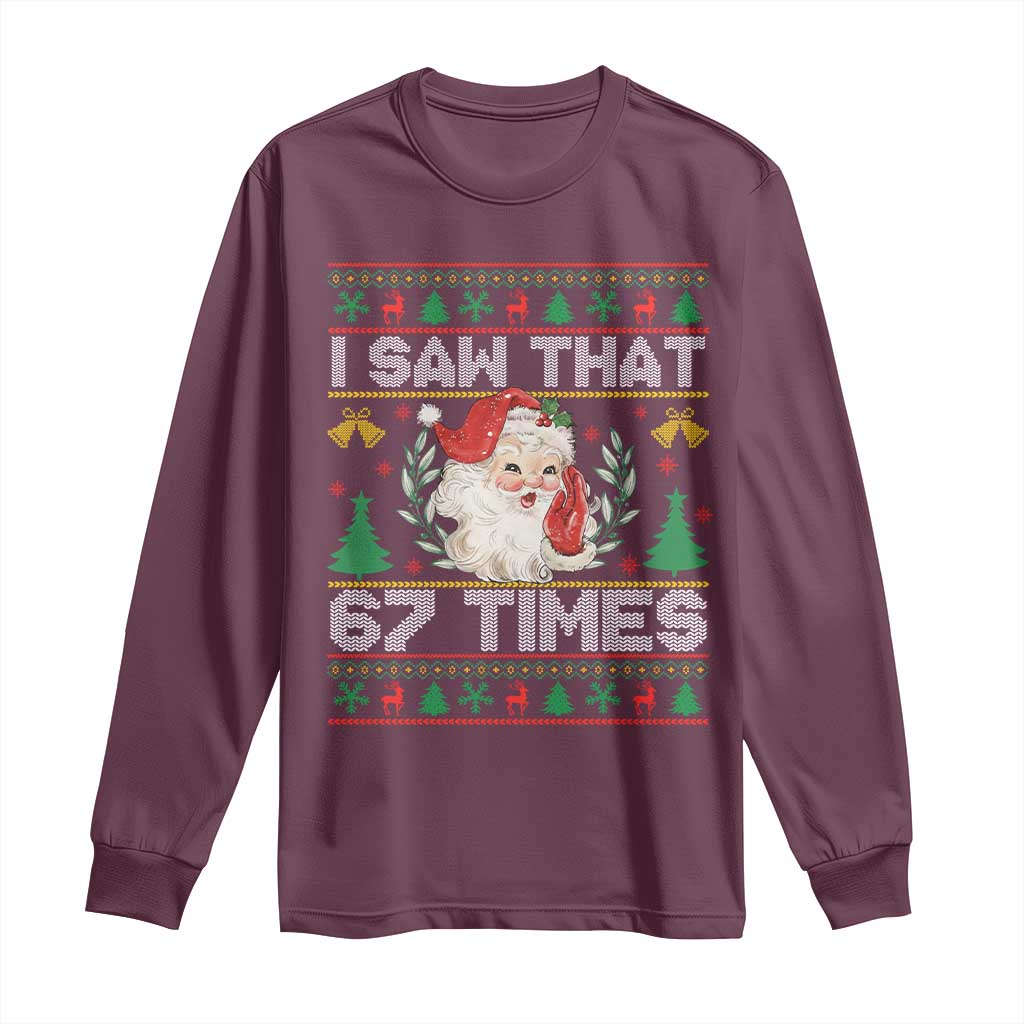 Funny Santa Christmas Long Sleeve Shirt I Saw That 67 Times TS14 Maroon Print Your Wear