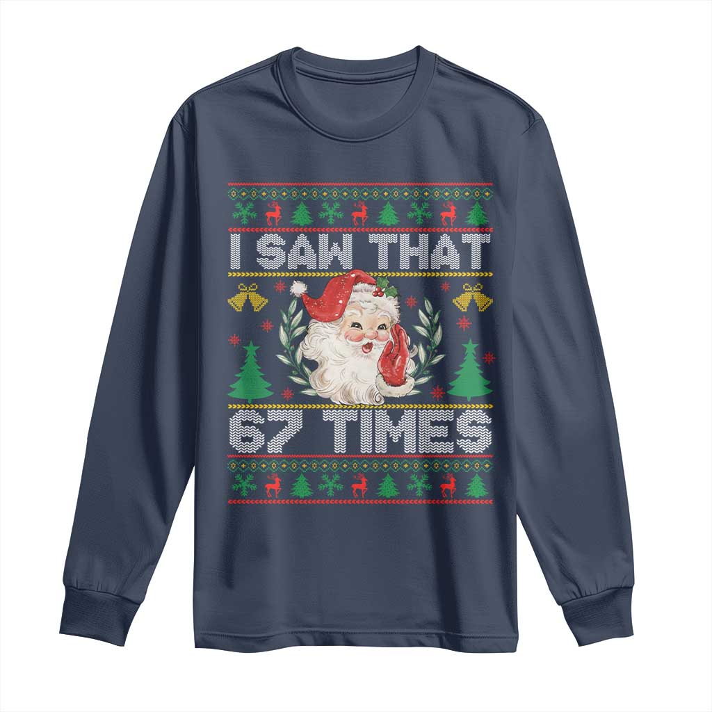 Funny Santa Christmas Long Sleeve Shirt I Saw That 67 Times TS14 Navy Print Your Wear