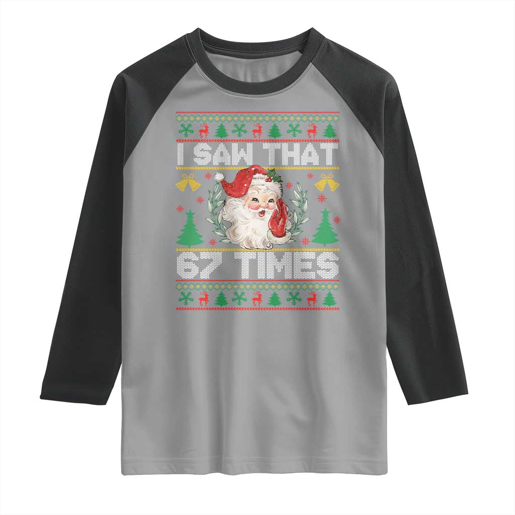 Funny Santa Christmas Raglan Shirt I Saw That 67 Times TS14 Sport Gray Black Print Your Wear