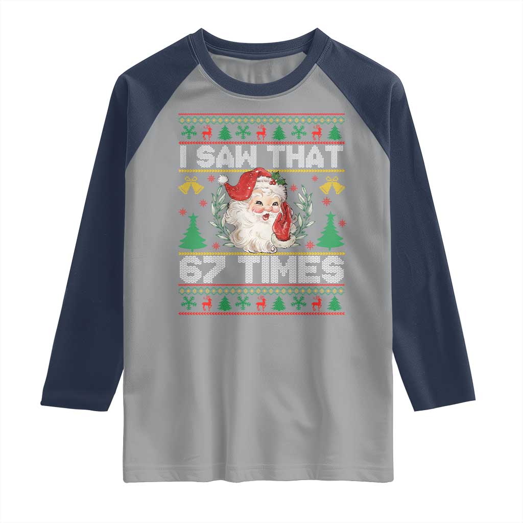 Funny Santa Christmas Raglan Shirt I Saw That 67 Times TS14 Sport Gray Navy Print Your Wear