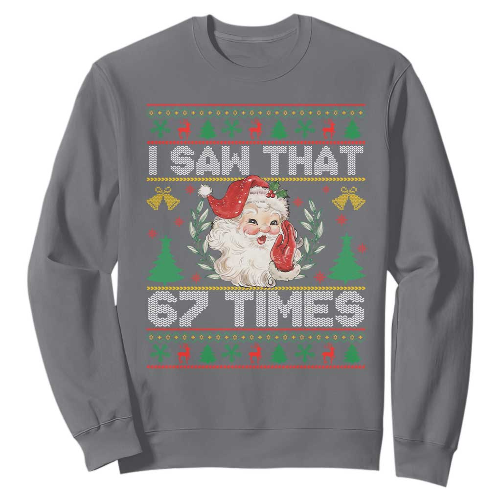 Funny Santa Christmas Sweatshirt I Saw That 67 Times TS14 Charcoal Print Your Wear
