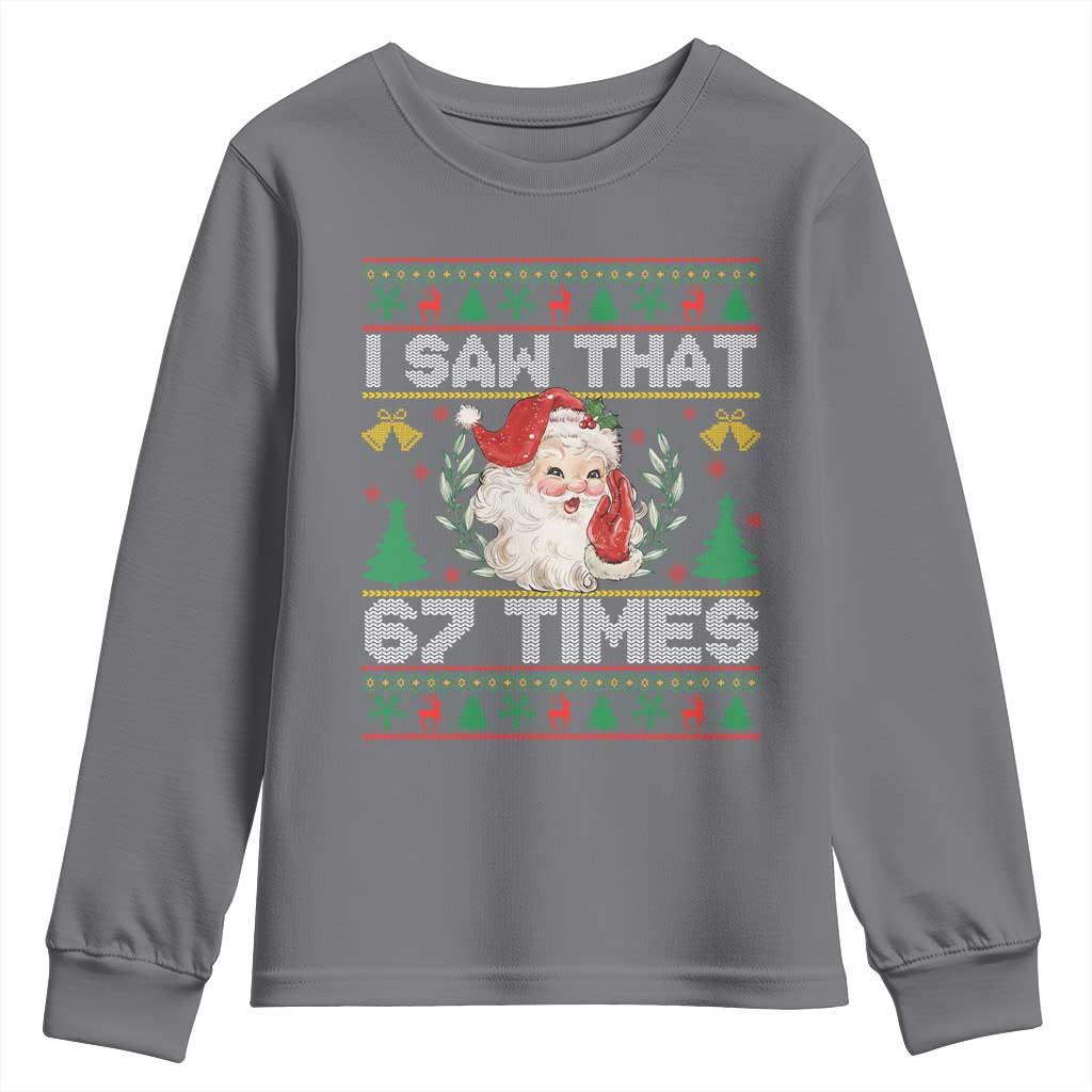 Funny Santa Christmas Youth Sweatshirt I Saw That 67 Times TS14 Charcoal Print Your Wear
