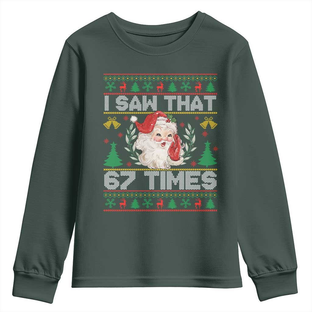 Funny Santa Christmas Youth Sweatshirt I Saw That 67 Times TS14 Dark Forest Green Print Your Wear